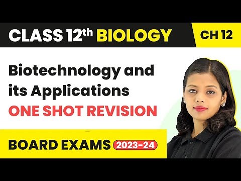 Class 12 Biology Chapter 12 | Biotechnology and its Applications - One Shot Revision (2022-23)