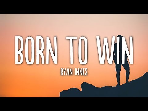 Ryan Innes - Born To Win (Lyrics)