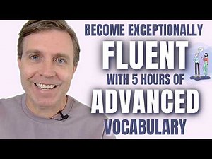 A Complete Advanced English Makeover: 5 Hours, 250+ Words, Native-Level Vocabulary!