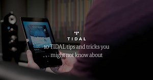 10 TIDAL Music Tips and Tricks you Might Not Know About | Cambridge Audio US