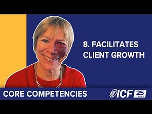 ICF Core Competency 8: Facilitates Client Growth