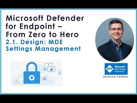 2.1 Design: MDE Settings Management, MDE from Zero to Hero