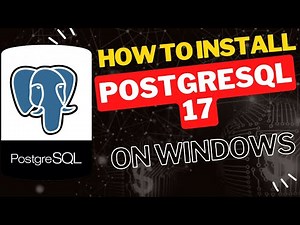 How to Install PostgreSQL 17 on Windows : Full Tutorial