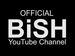 BiSH YouTube Channel [OFFiCiAL TRAiLER]