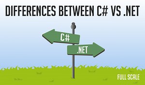 The Difference Between C# vs .NET - Full Scale