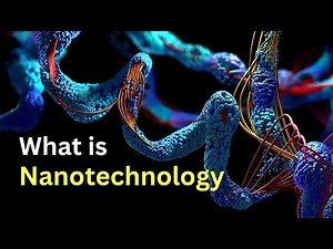What is Nanotechnology | Nanotechnology Explained | Nanotechnology Tutorial |