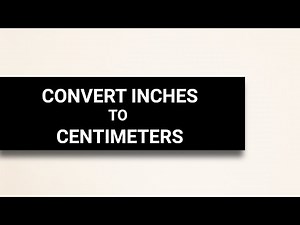 How to Convert Inches to Centimeters | Explained