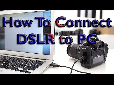 How To Connect Canon DSLR TO PC