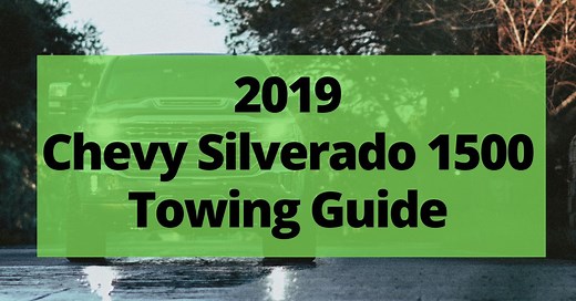 2019 Chevy Silverado 1500 Towing Capacity (Charts And Payload)