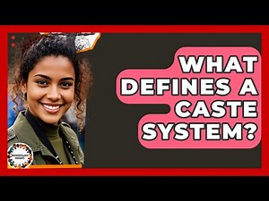 What Defines A Caste System? - Anthropology Insights