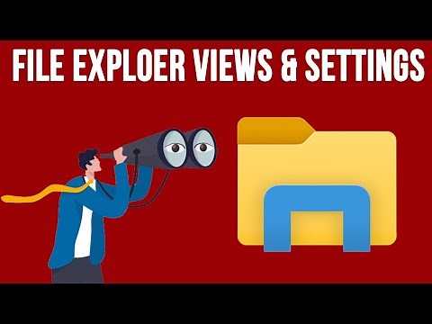 Customizing File Explorer Views and Settings