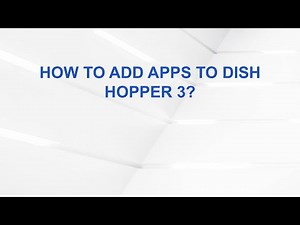 How to add apps to Dish Hopper 3?